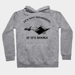 Its Not Hoarding If Its Books Hoodie